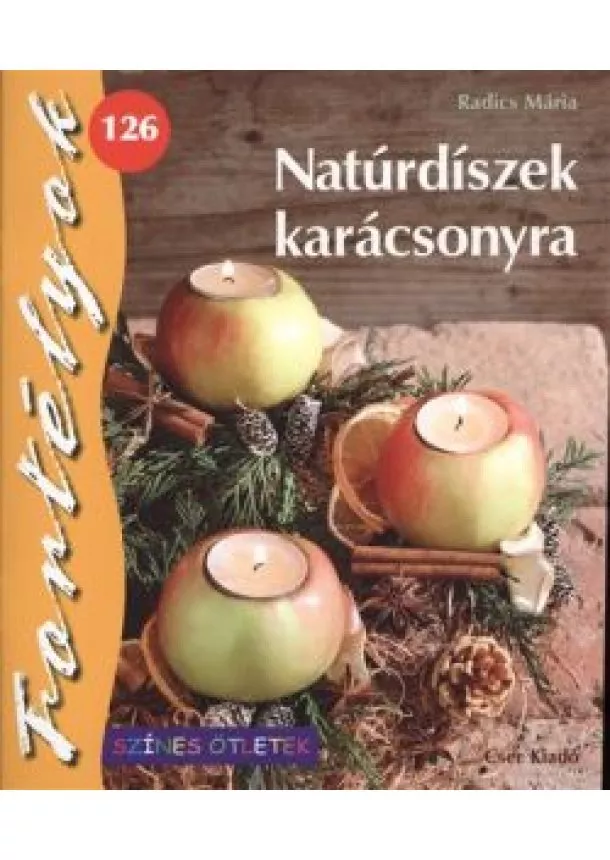 Radics Mária - NATÚRDÍSZEK KARÁCSONYRA /FORTÉLYOK 126. §K