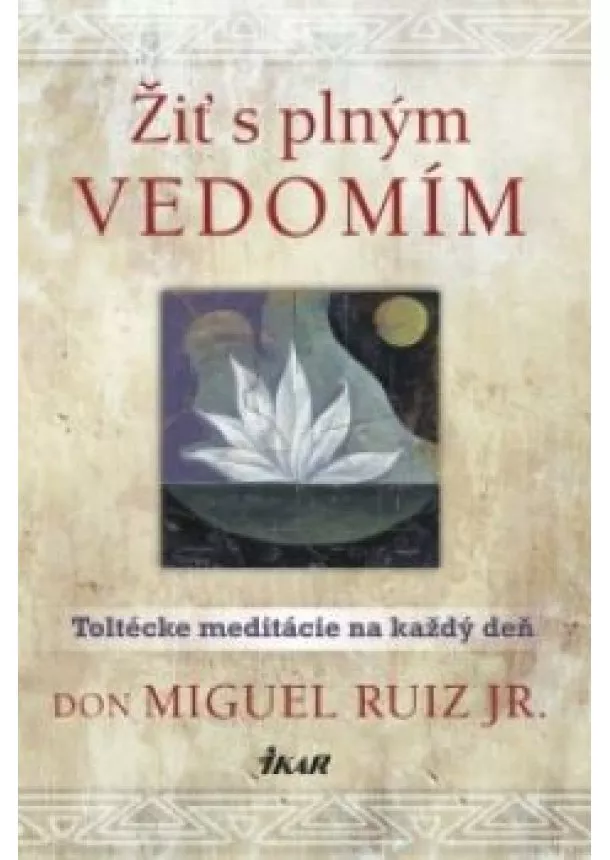 don Miguel Ruiz, Jr. - Žiť s plným vedomím