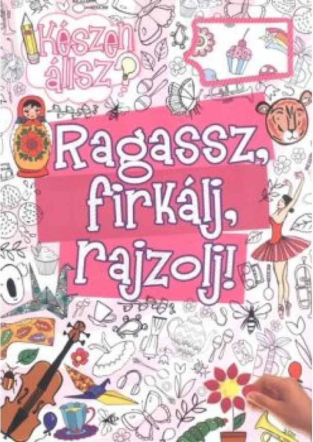 TÓTH-GULYÁS ZSÓFIA - RAGASSZ, FIRKÁLJ, RAJZOLJ!