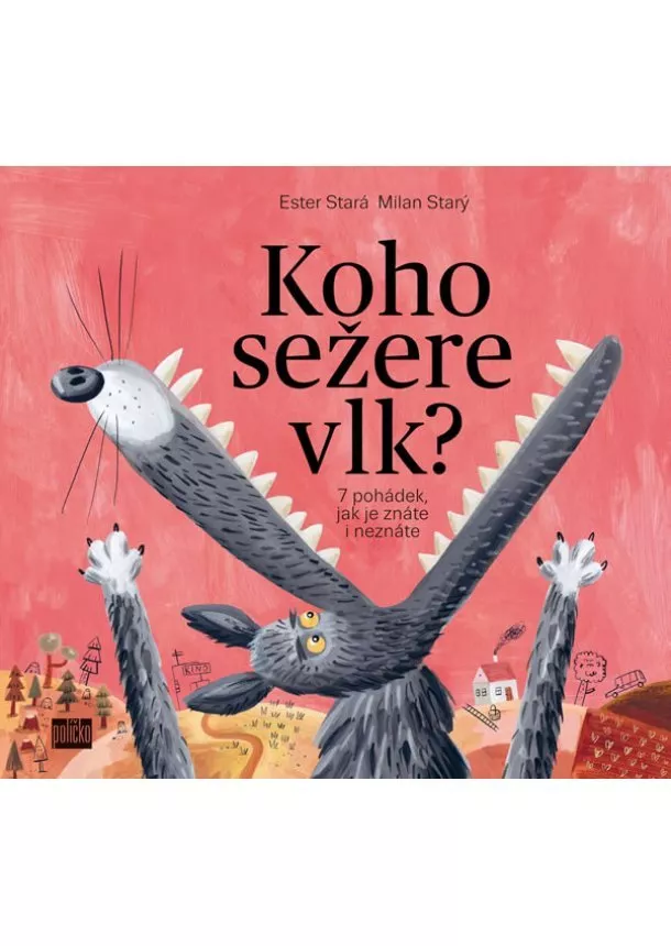 Ester Stará - Koho sežere vlk? - 7 pohádek, jak je znáte i neznáte