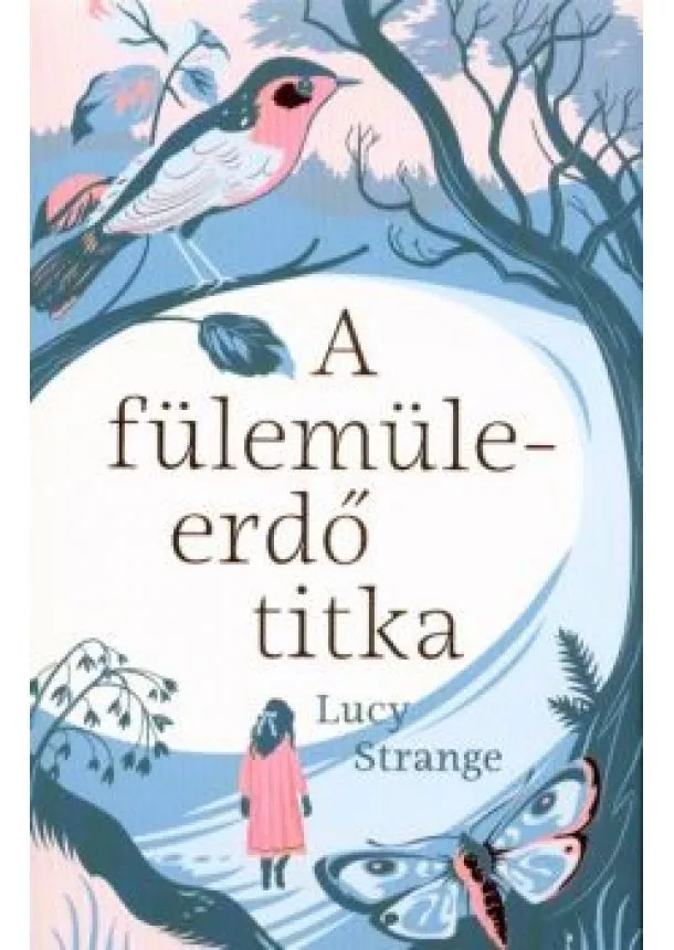 Lucy Strange - A Fülemüleerdő titka