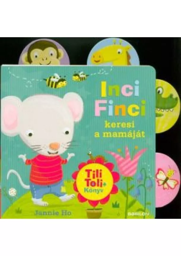 Jannie Ho - Tili-toli könyv - Inci Finci keresi a mamáját