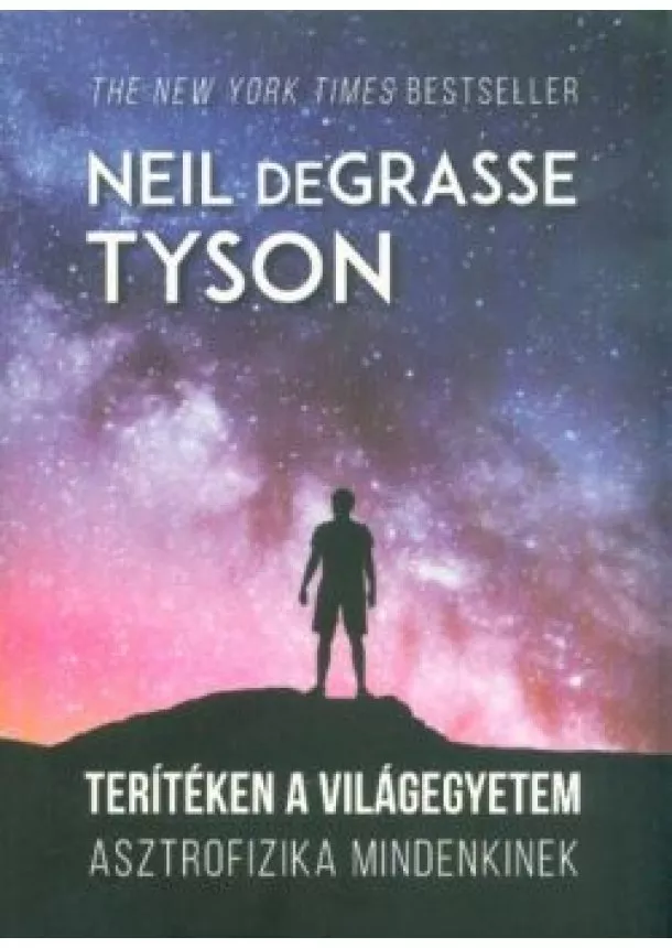 Neil Degrasse Tyson - Terítéken a világegyetem - Asztrofizika mindenkinek