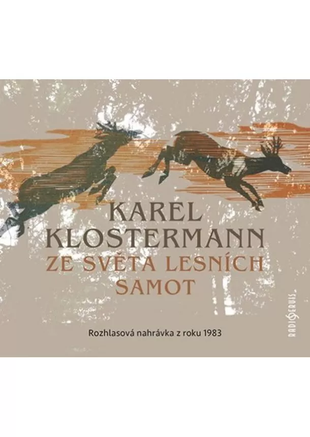 Karel Klostermann - Ze světa lesních samot - Rozhlasová dram