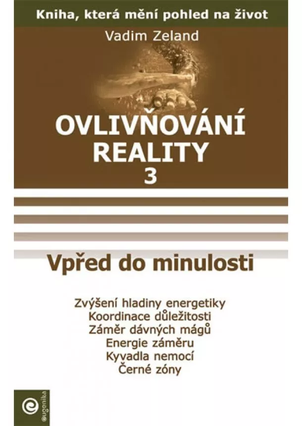 Vadim Zeland  - Ovlivňování reality 3 - Vpřed do minulos