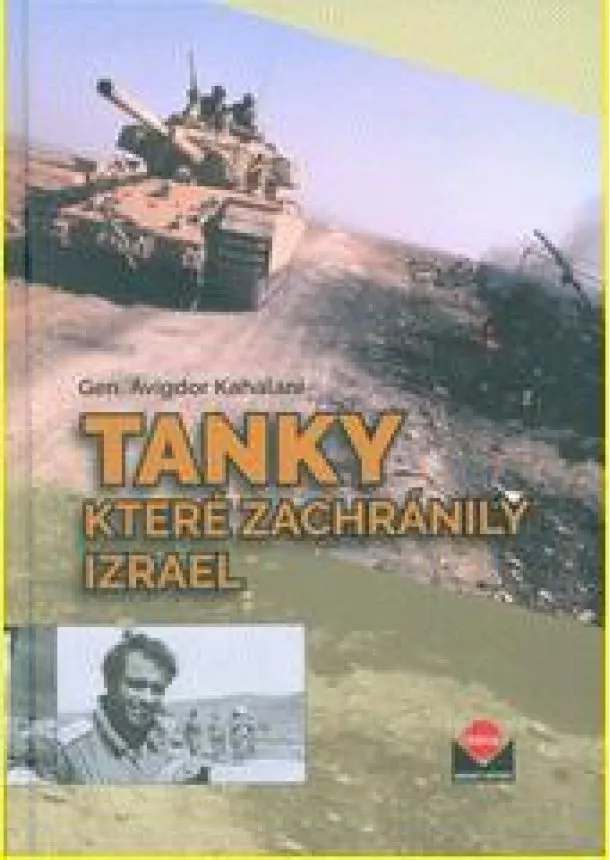 Avigdor Kahalani  - Tanky které zachránily Izrael