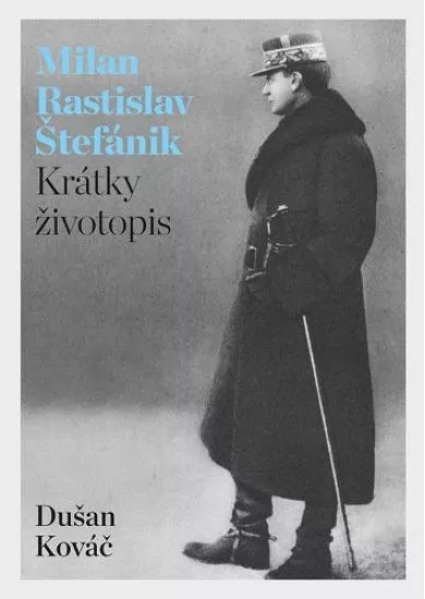 Milan Rastislav Štefánik - Krátky životopis