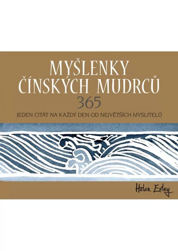 Helen Exleyová - Myšlenky čínských mudrců 365 - Jeden citát na každý den od největších myslitelů