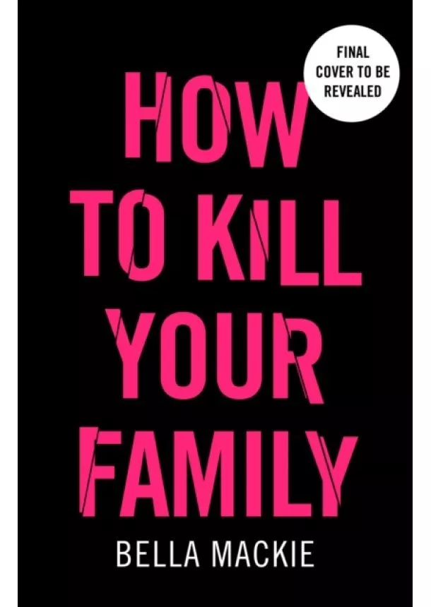 Bella Mackie - How To Kill Your Family