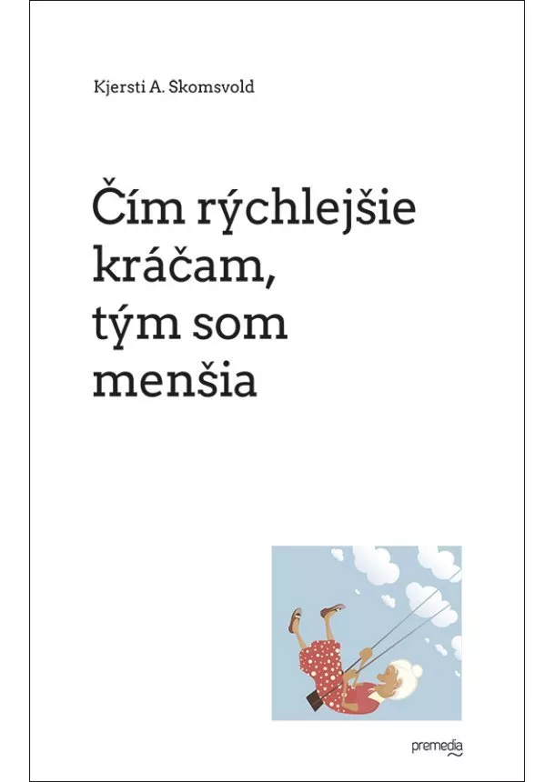 Kjersti A. Skomsvold - Čím rýchlejšie kráčam, tým som menšia