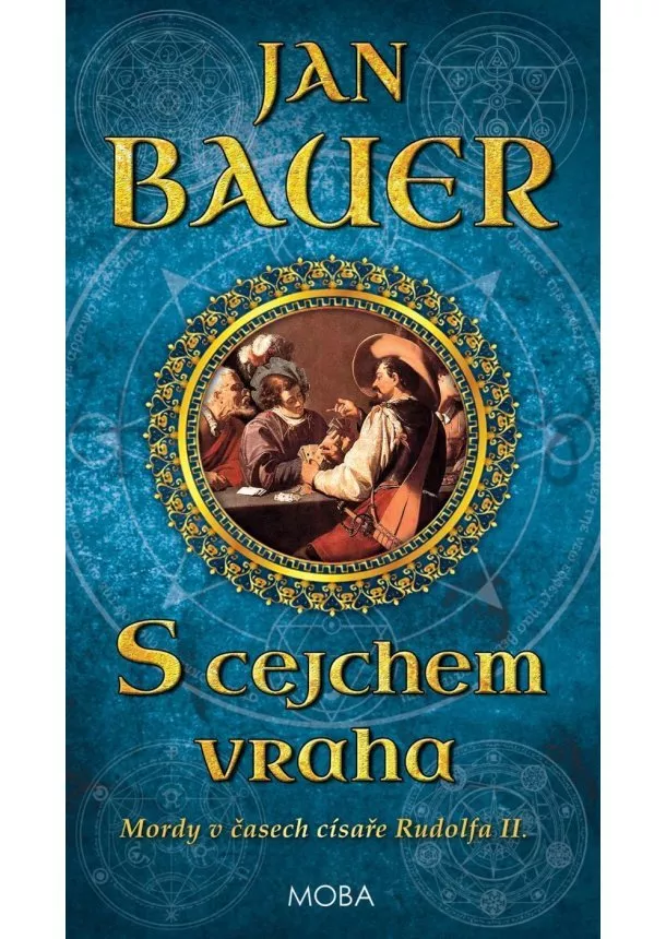 Jan Bauer - S cejchem vraha - Mordy v časech císaře Rudolfa II. (1.díl)