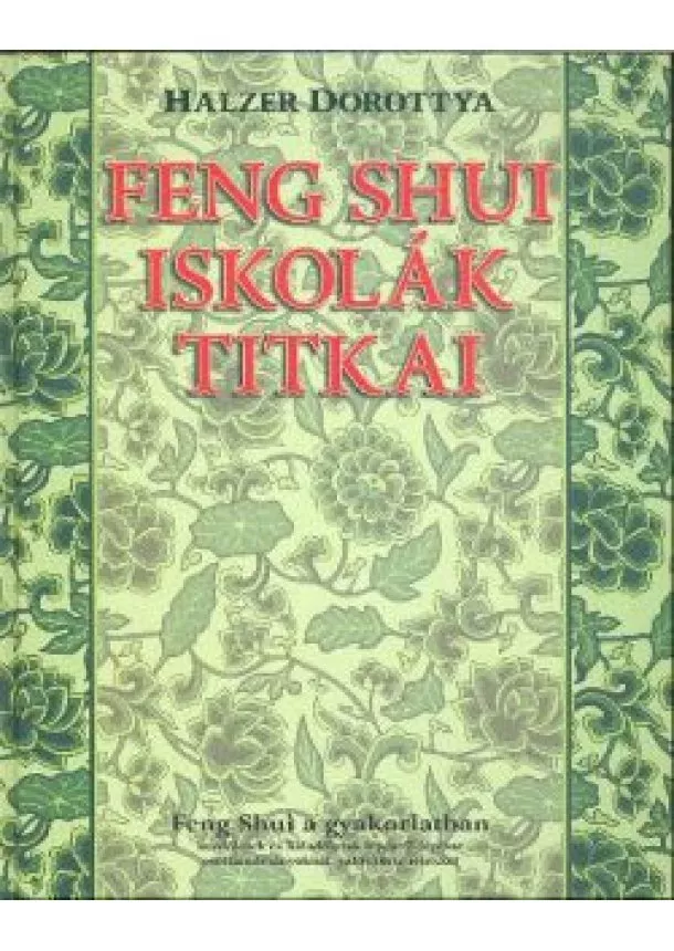 Halzer Dorottya - FENG SHUI ISKOLÁK TITKAI