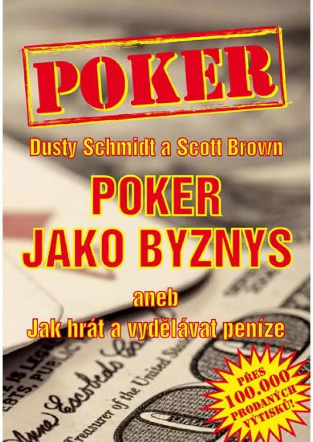 Dusty Schmidt, Scott Brown - Poker jako byznys aneb jak hrát a vydělávat peníze