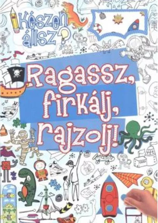 TÓTH-GULYÁS ZSÓFIA - RAGASSZ, FIRKÁLJ, RAJZOLJ!