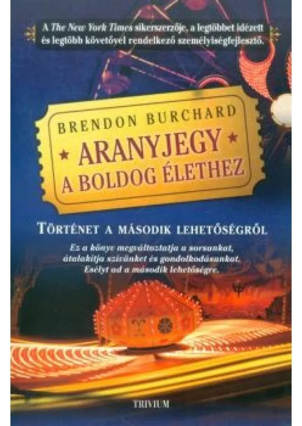 Brendon Burchard - Aranyjegy a boldog élethez /Történet a második lehetőségről