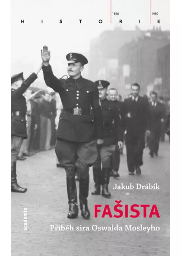 Jakub Drábik - Fašista - Příběh sira Oswalda Mosleyho