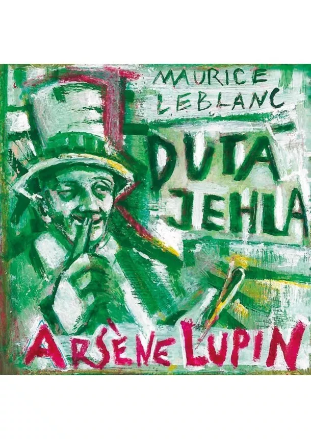 Maurice Leblanc - Arsene Lupin: Dutá jehla