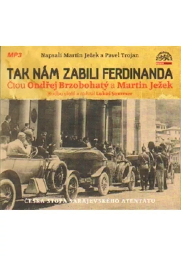 Martin Ježek, Pavel Trojan - Tak nám zabili Ferdinanda (1xaudio na cd - mp3)