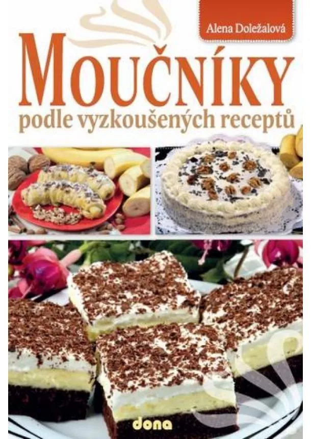 Alena Doležalová - Moučníky podle vyzkoušených receptů