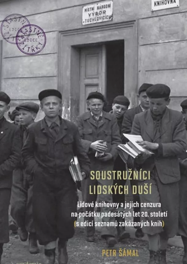 Petr Šámal - Soustružníci lidských duší - Lidové knihovny a jejich cenzura na počátku padesátých let 20. století (s edicí seznamů zakázaných knih)