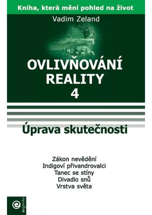 Vadim Zeland - Ovlivňování reality 4 - Úprava skutečnos