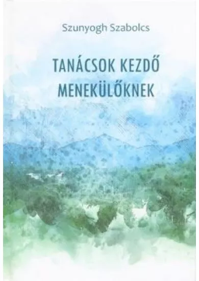 Tanácsok kezdő menekülőknek