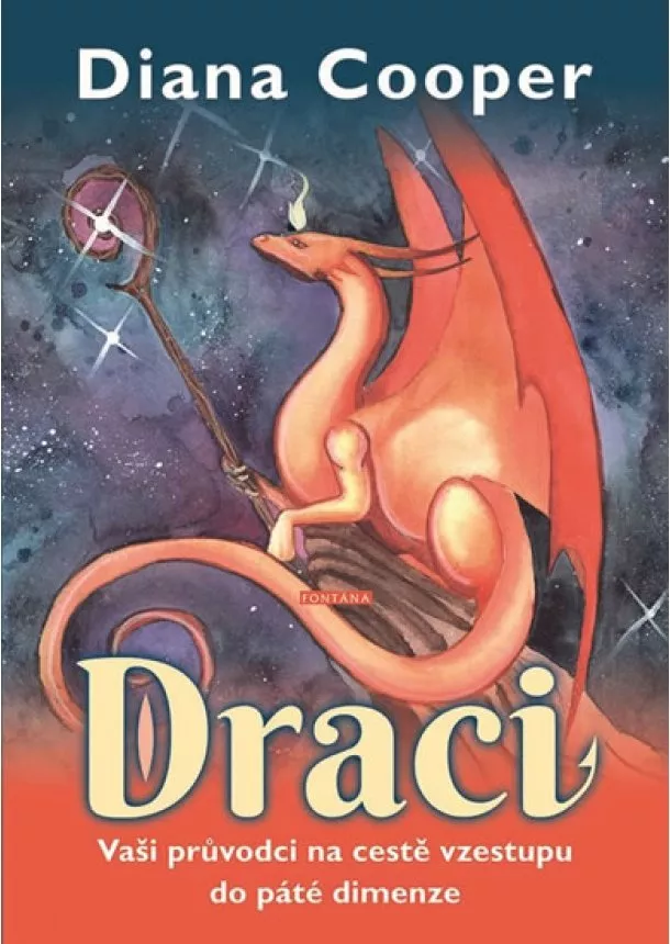 Diana Cooper - Draci - Vaši průvodci na cestě vzestupu do páté dimenze