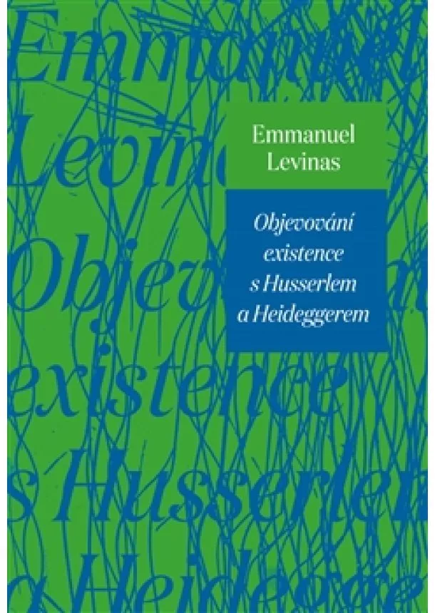 Emmanuel Lévinas - Objevování existence s Husserlem a Heideggerem