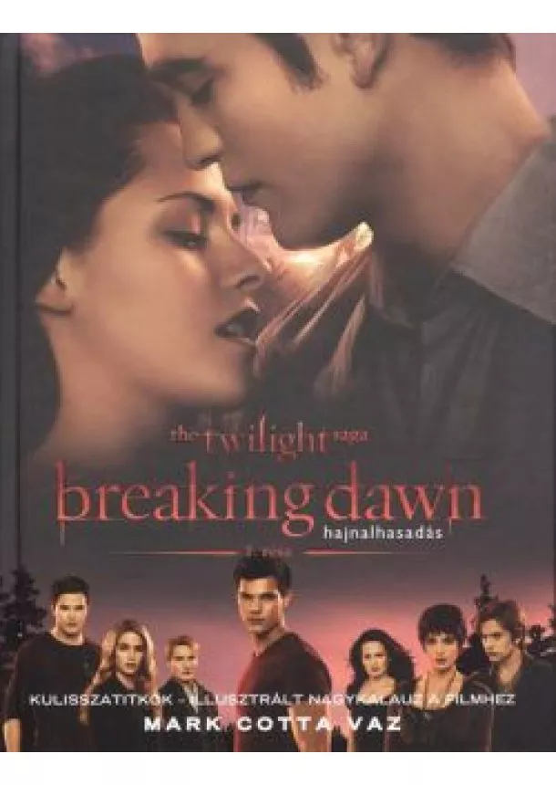 Mark Cotta Vaz - BREAKING DAWN - HAJNALHASADÁS /ILLUSZTRÁLT NAGYKALAUZ A FILMHEZ