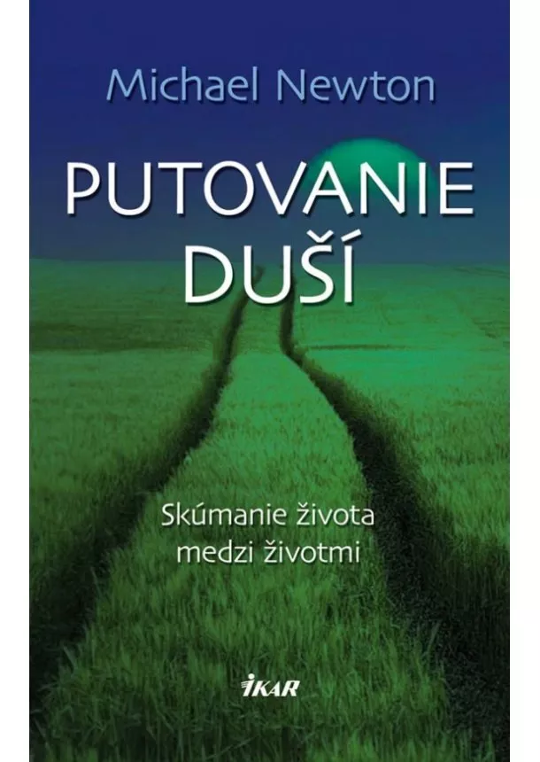 Michael Newton - Putovanie duší. Skúmanie života medzi životmi