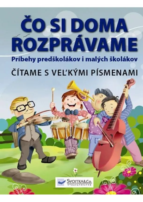 Kolektív - Čo si doma rozprávame - Čítame s veľmými písmenami