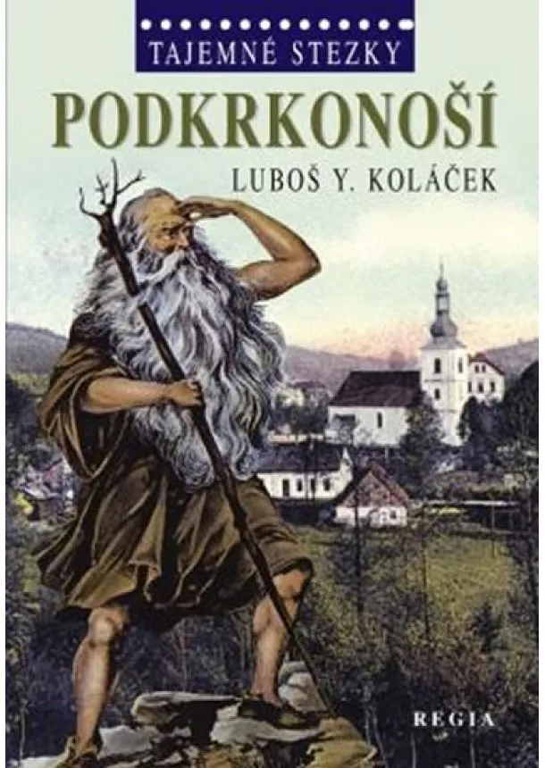 Luboš Y. Koláček - Tajemné stezky - Podkrkonoší