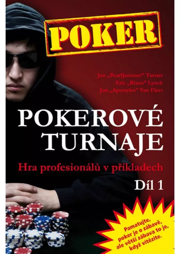 Jon ''PearlJammer'' Turner, Eric ''Rizen'' Lynch, Jon ''Apestyles'' Van Fleet - Pokerové turnaje - Hra profesionálů v příkladech - 1. díl