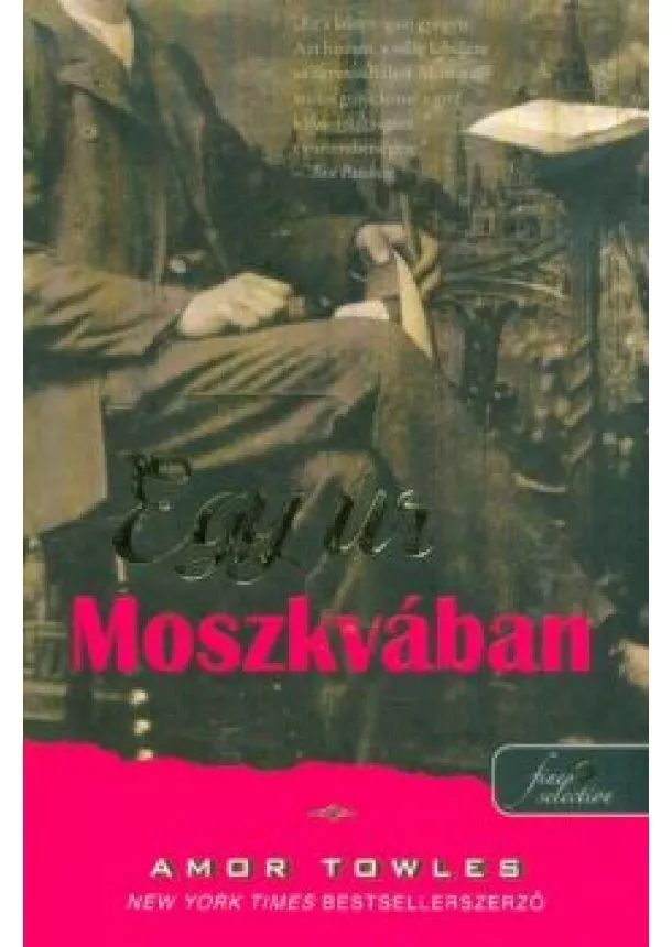 Amor Towles - Egy úr Moszkvában