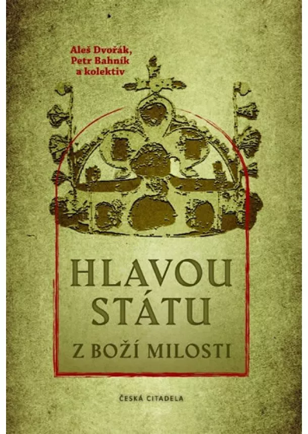 Aleš Dvořák, Petr Bahník - Hlavou státu z Boží milosti