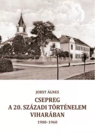 Csepreg a 20. századi történelem viharában (1900-1960)