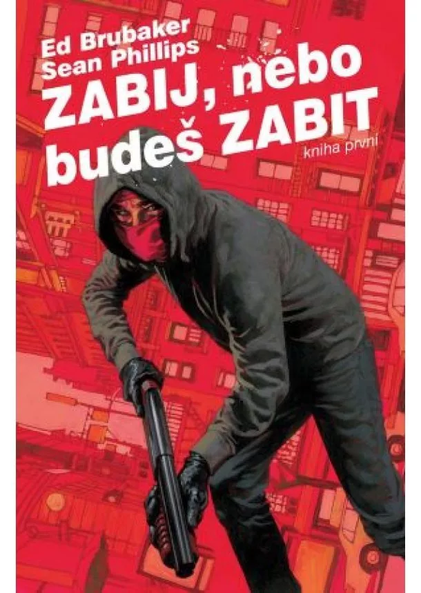 Elizabeth Breitweiserová, Ed Brubaker, Sean Phillips - Zabij, nebo budeš zabit 1