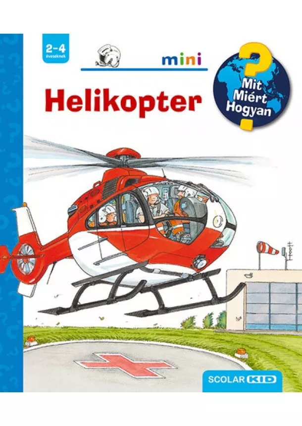 Andrea Erne - Helikopter - Mit? Miért? Hogyan? - Scolar mini