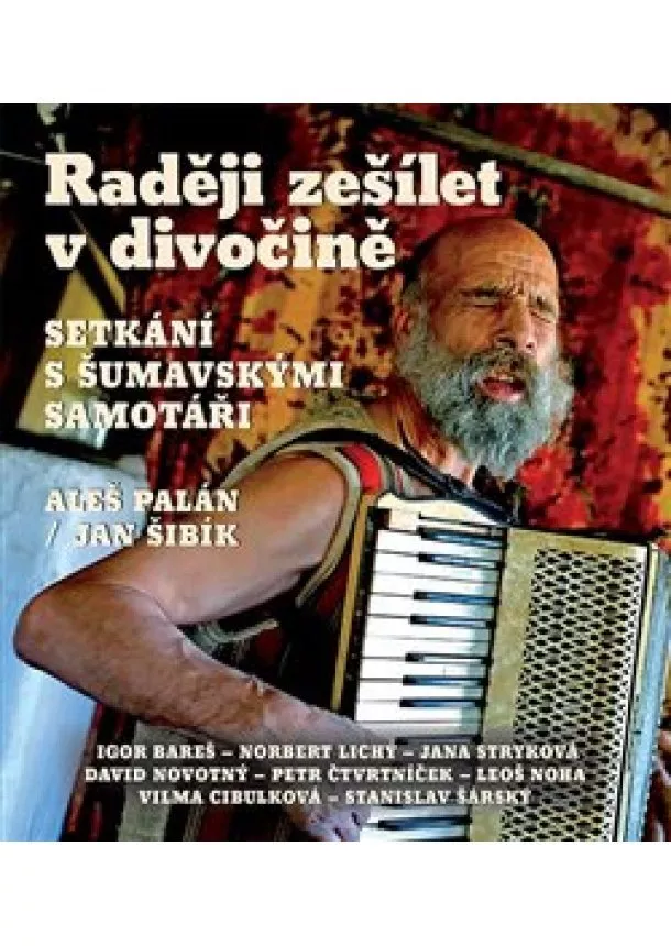 Aleš Palán, Jan Šibík - Raději zešílet v divočině ( 1x Audio na CD - MP3) - Setkání s šumavskými samotáři