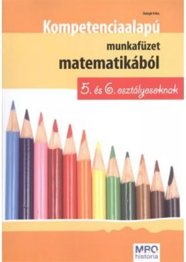 Balogh Erika - Kompetencia alapú munkafüzet matematikából 5. és 6. osztály