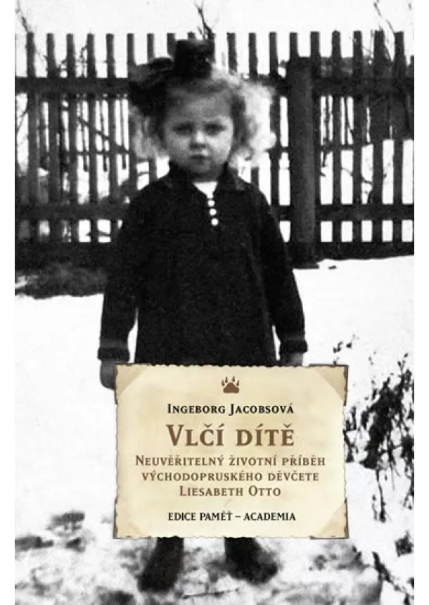 Ingeborg Jacobsová - Vlčí dítě - Neuvěřitelný životní příběh východopruského děvčete