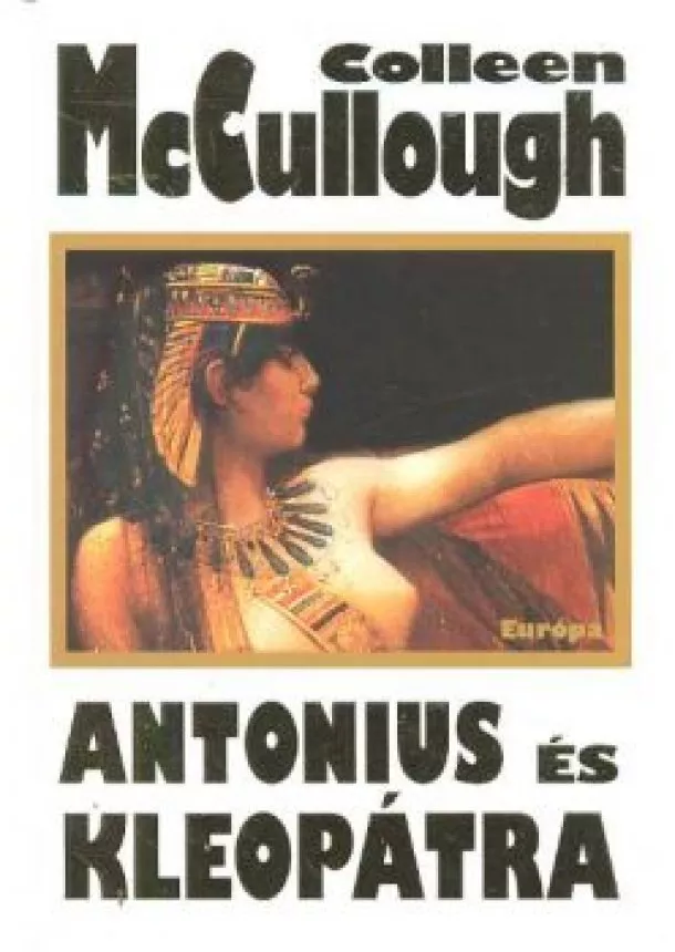 Colleen Mccullough - ANTONIUS ÉS KLEOPÁTRA