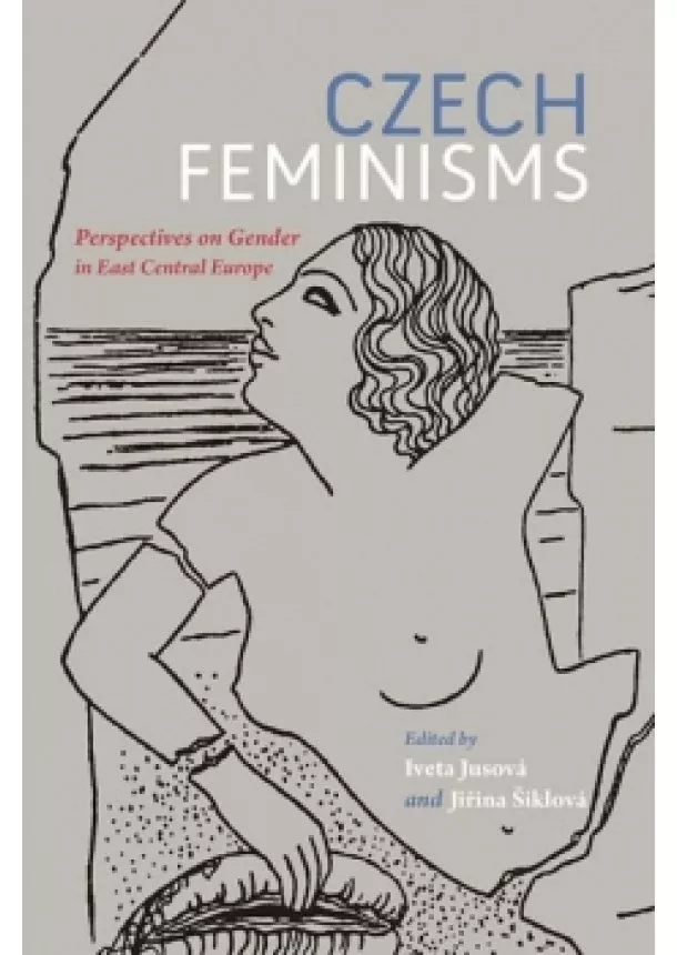 Jiřina Šiklová - Czech Feminisms: Perspectives on Gender in East Central Europe