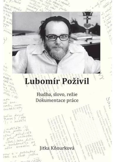 Lubomír Poživil - Hudba, slovo, režie, dokumentace práce