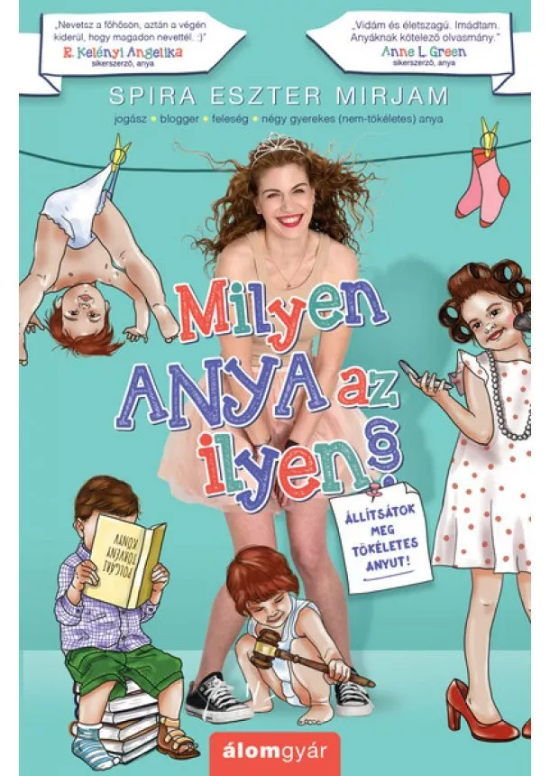 Spira Eszter Mirjam - Milyen anya az ilyen? - Állítsátok meg tökéletes anyut! - ANYAHAJÓ