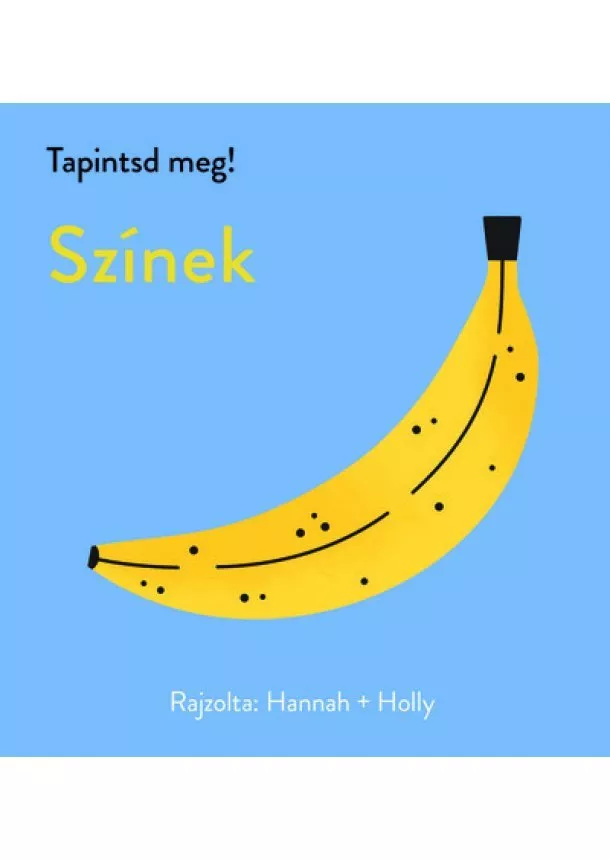 Hannah + Holly - Tapintsd meg! - Színek - Tapintsd meg!