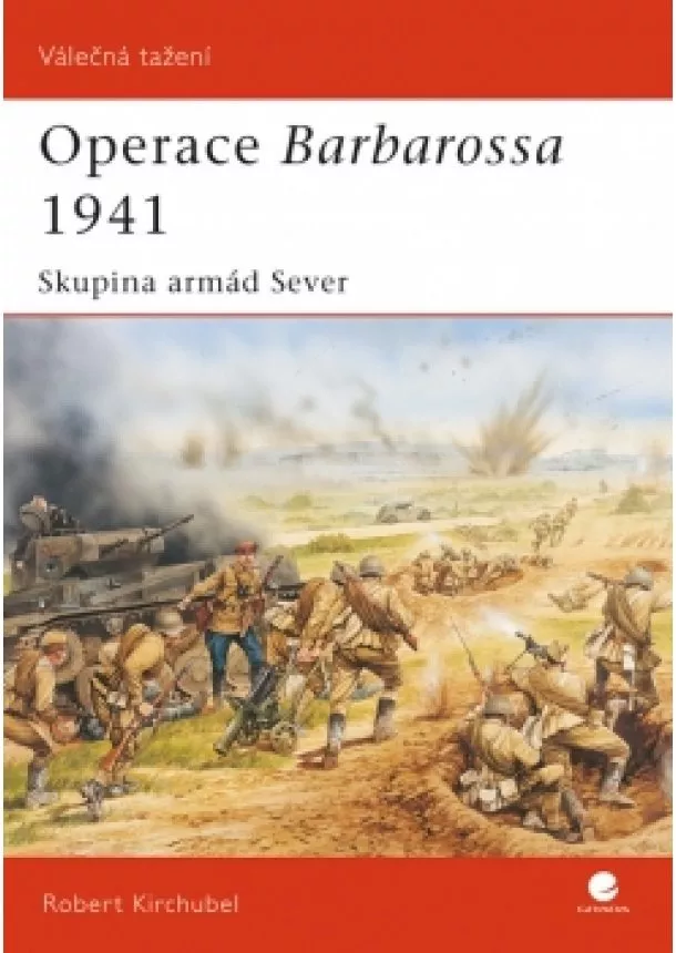 Robert Kirchubel - Operace Barbarossa 1941 - Skupina armád Sever