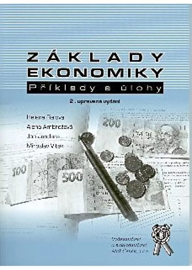 Helena Fialová , Alena Amrožová, Jan Jandera, Miroslav Vítek - Základy ekonomiky, příklady a úlohy - 2. vydanie