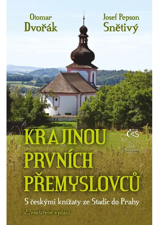 Otomar Dvořák, Josef Pepson Snětivý - Krajinou prvních Přemyslovců - S českými knížaty ze Stadic do Prahy