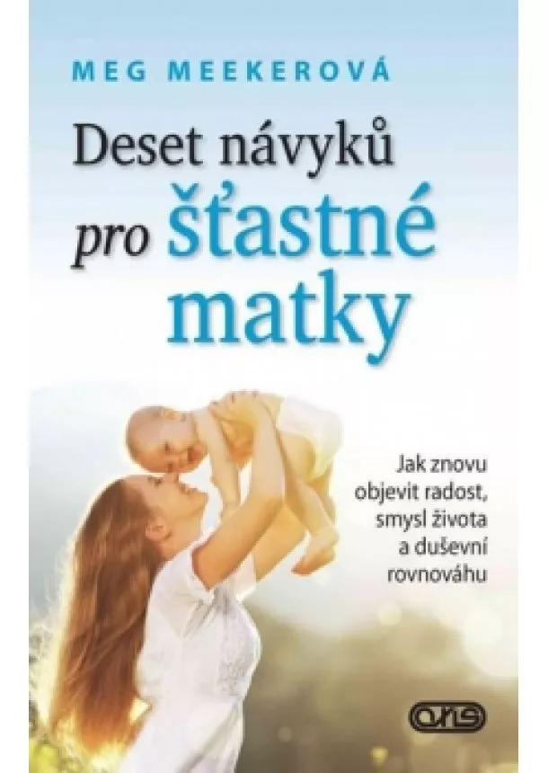 Meg Meekerová - Deset návyků pro šťastné matky - Jak zno